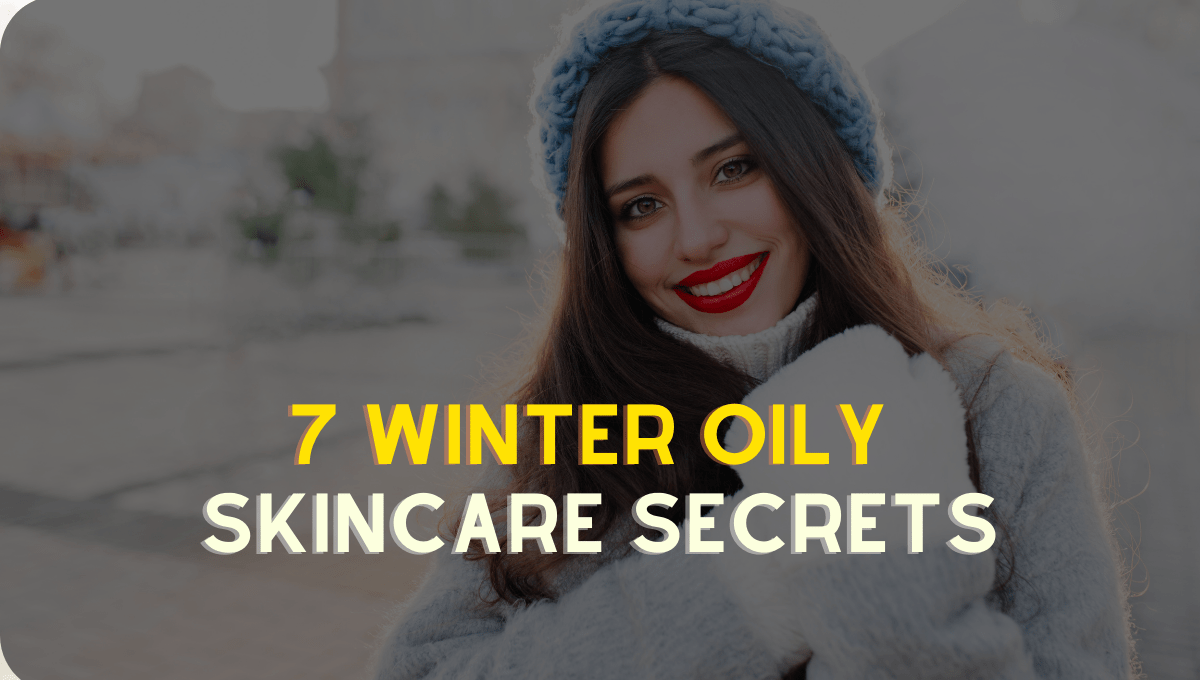 Take care of oily skin in winter