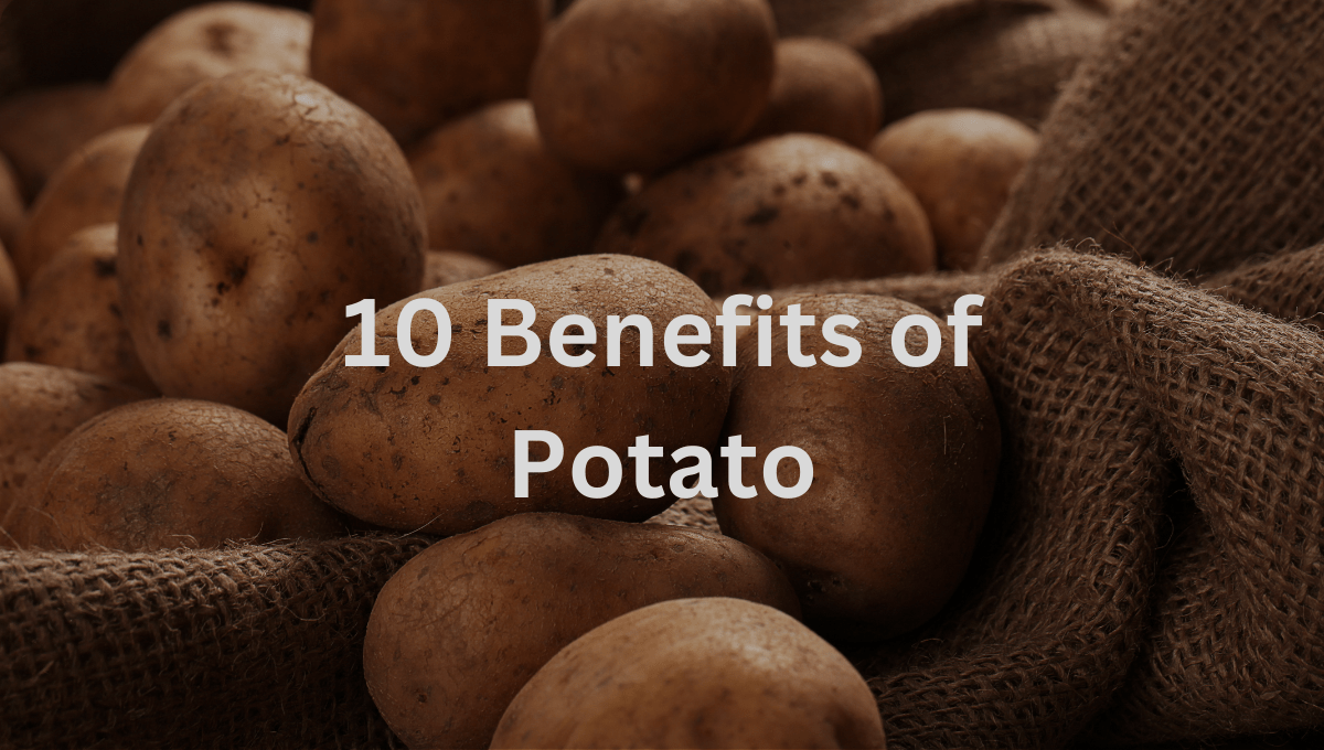 10 Benefits of Potato: You Need to Know - The Focus Unlimited