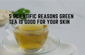 5 Scientific Reasons Green Tea Is Good For Your Skin