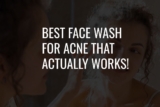 Best Face Wash for Acne That Actually Works!