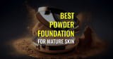 Youthful Glow: Best Powder Foundation for Mature Skin (2023)