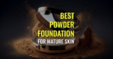 Youthful Glow: Best Powder Foundation for Mature Skin (2025)