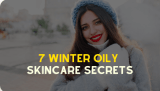 How to Take Care of Oily Skin in Winter: 7 Winter Oily Skincare Secrets